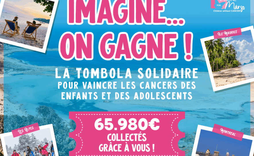 Tombola solidaire « imagine… On gagne ! » : 65 000€ collectes pour accélérer le combat contre les cancers pédiatriques
