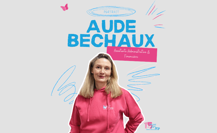À la rencontre d&rsquo;Aude Bechaux, assistante administrative et financière