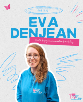 À la rencontre d&rsquo;Eva Denjean, cheffe de projets communication et marketing